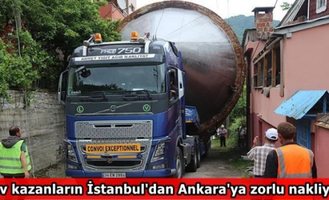 Dev kazanların İstanbul'dan Ankara'ya zorlu nakliyesi