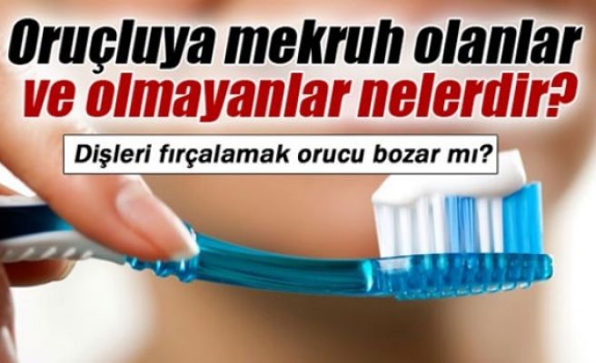 Dişleri fırçalamak orucu bozar mı?