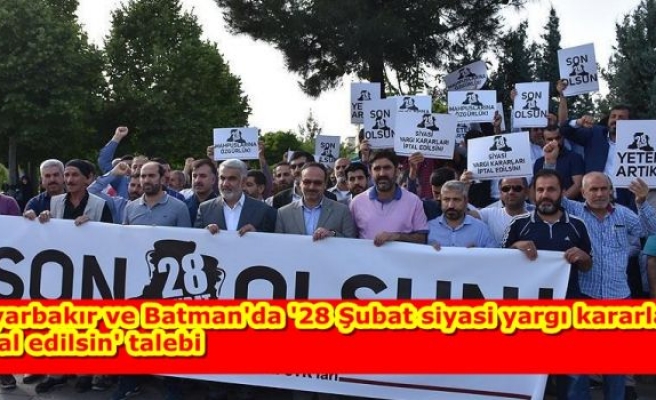 Diyarbakır ve Batman'da '28 Şubat siyasi yargı kararları iptal edilsin' talebi