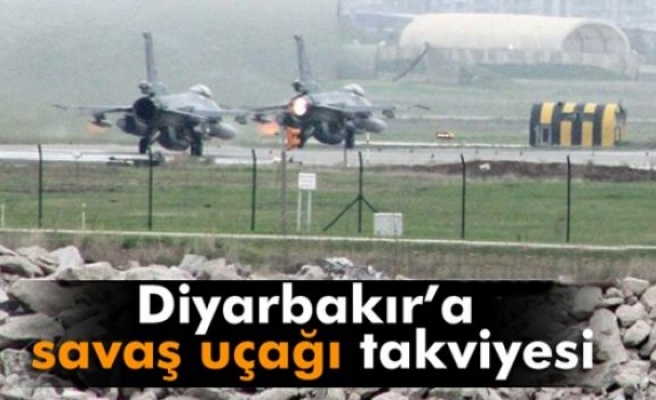 Diyarbakır’a savaş uçağı takviyesi