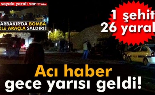 Diyarbakır’daki terör saldırısında 1 şehit, 26 yaralı