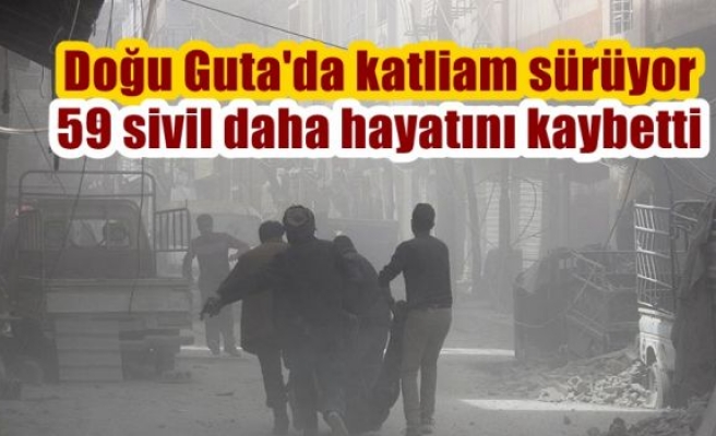 Doğu Guta'da katliam sürüyor: 59 sivil daha hayatını kaybetti