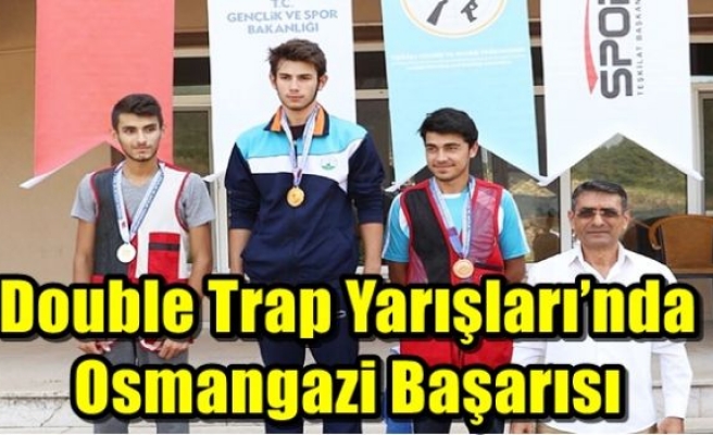 Double Trap Yarışları’nda Osmangazi Başarısı