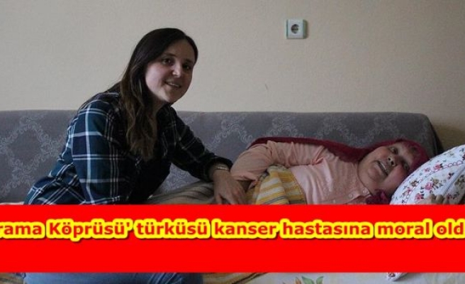 'Drama Köprüsü' türküsü kanser hastasına moral oldu