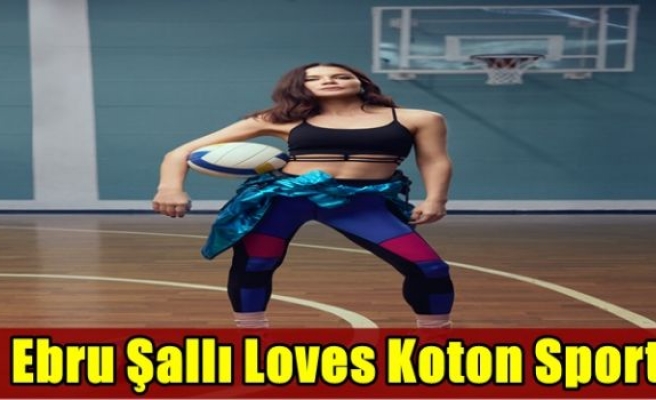 Ebru Şallı Loves Koton Sport