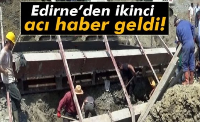 Edirne’deki göçükte ölü sayısı 2’ye yükseldi