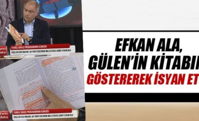 Efkan Ala, Fethullah Gülen’in kitabını göstererek isyan etti