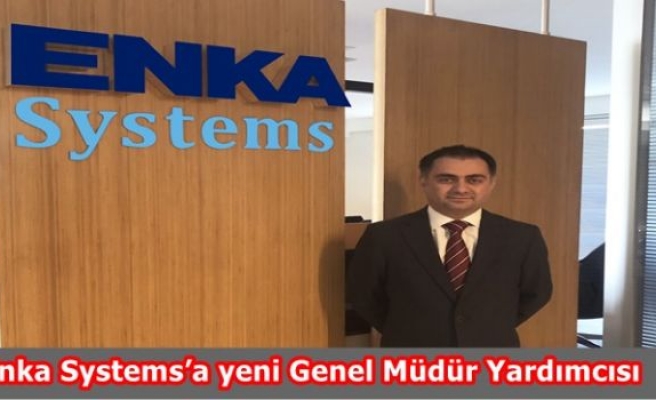 Enka Systems’a  yeni Genel Müdür Yardımcısı