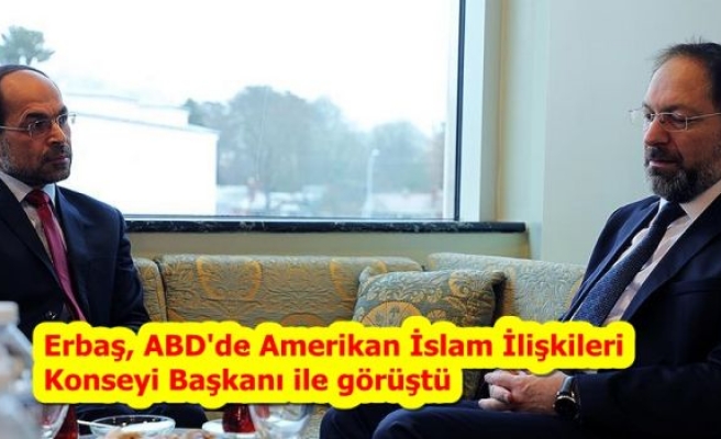 Erbaş, ABD'de Amerikan İslam İlişkileri Konseyi Başkanı ile görüştü