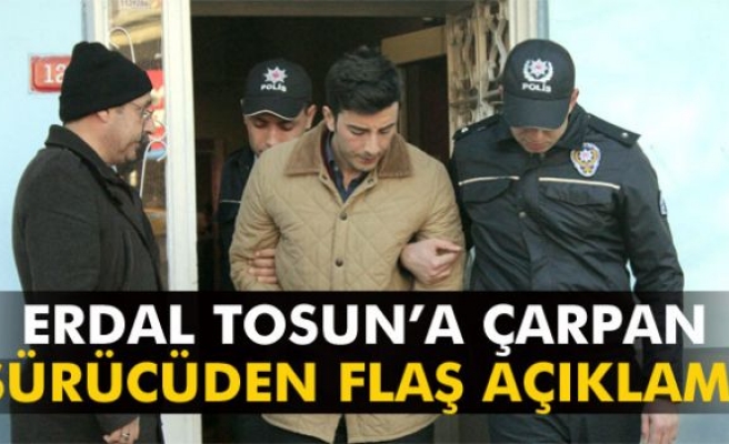 Erdal Tosun’a çarpan sürücü Nihat Şaki'den flaş açıklama