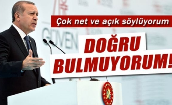 Erdoğan: 'Benim haberim yok, doğru bulmuyorum'