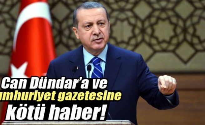 Erdoğan, Can Dündar ve Cumhuriyet gazetesi hakkında suç duyurusunda bulundu