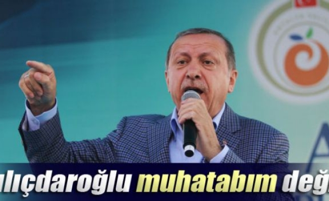 Erdoğan: 'Kılıçdaroğlu muhatabım değil'