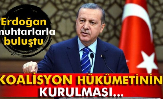 Erdoğan: 'Koalisyon hükümetinin kurulması...'