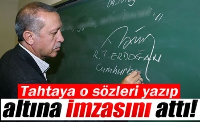 Erdoğan, tahtaya o sözleri yazıp altına imzasını attı!