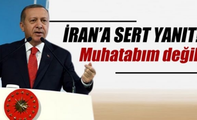 Erdoğan'dan İran'a sert tepki: Muhatabım değil