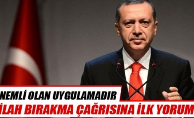 Erdoğan’dan silah bırakma çağrısına ilk yorum