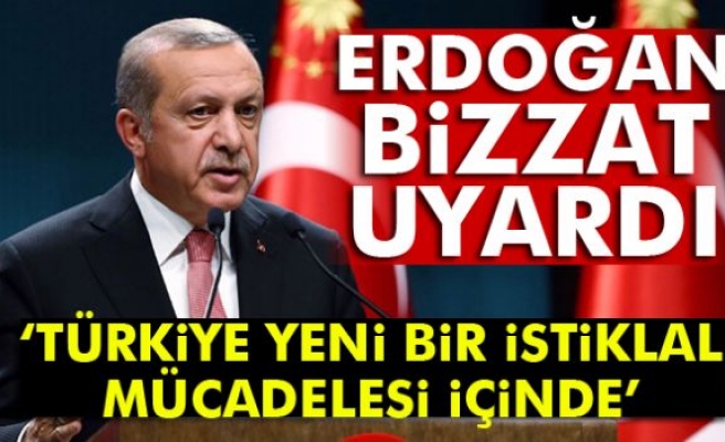 Erdoğan'dan vatandaşlara uyarı! Türkiye İstiklal mücadelesi içindedir