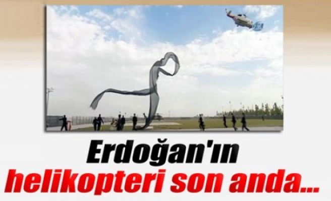 Erdoğan’ın helikopteri ilk turda alana inemedi