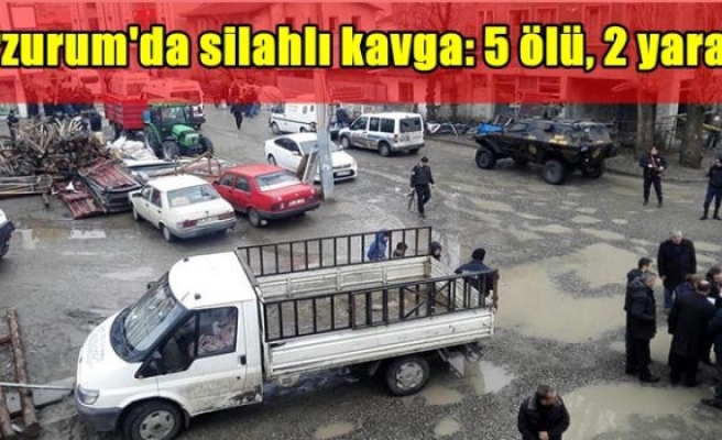 Erzurum'da silahlı kavga: 5 ölü, 2 yaralı
