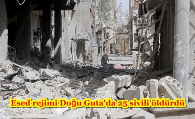 Esed rejimi Doğu Guta'da 25 sivili öldürdü