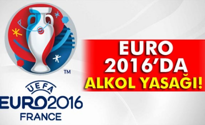 Euro 2016'da alkol yasağı