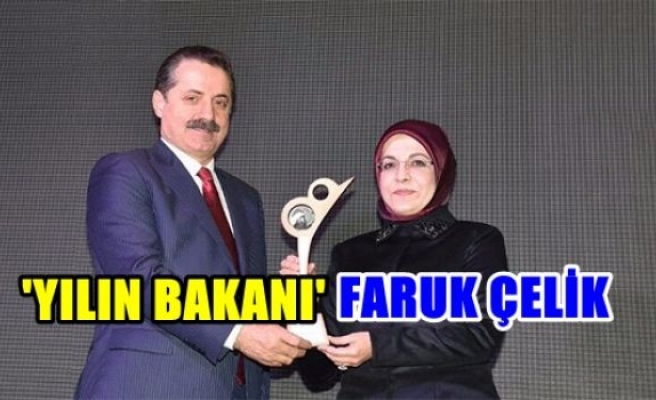 FARUK ÇELİK 'YILIN BAKANI' SEÇİLDİ