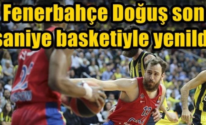 Fenerbahçe Doğuş son saniye basketiyle yenildi