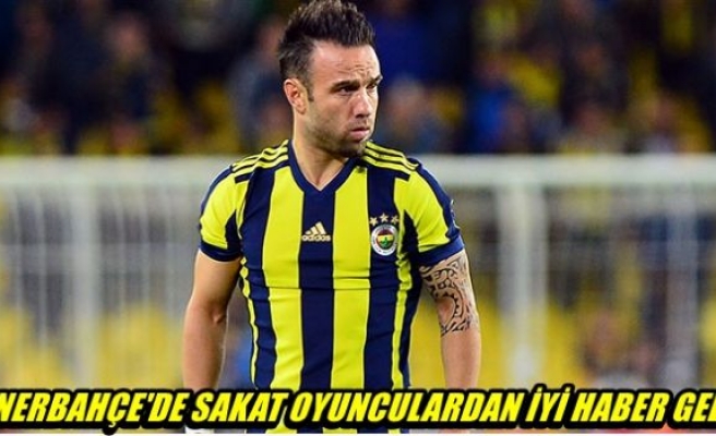 Fenerbahçe'de sakat oyunculardan iyi haber geldi