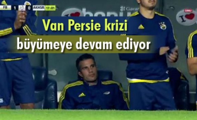Fenerbahçe'de Van Persie krizi büyümeye devam ediyor
