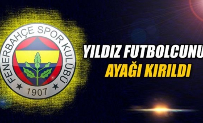 Fenerbahçe'li Yıldızın Ayağı Kırıldı!