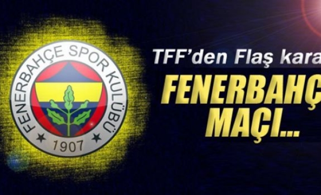 Fenerbahçe'nin kupa maçı ertelendi