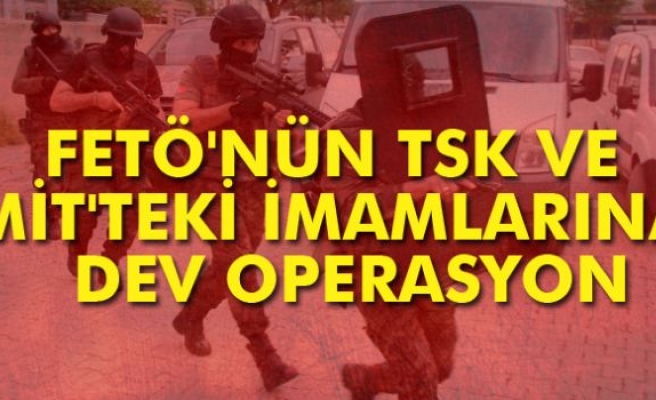 FETÖ'nün TSK ve MİT'teki imamlarına yönelik 31 ilde operasyon: 26 gözaltı
