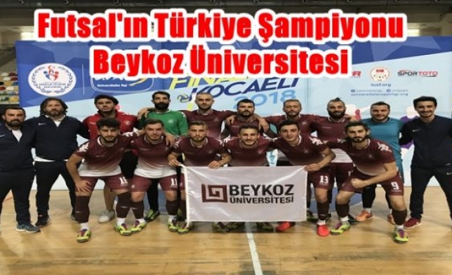 Futsal'ın Türkiye Şampiyonu Beykoz Üniversitesi