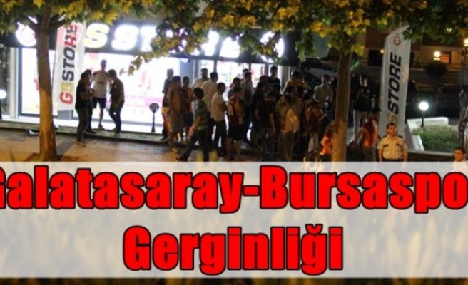 Galatasaray-Bursaspor Gerginliği
