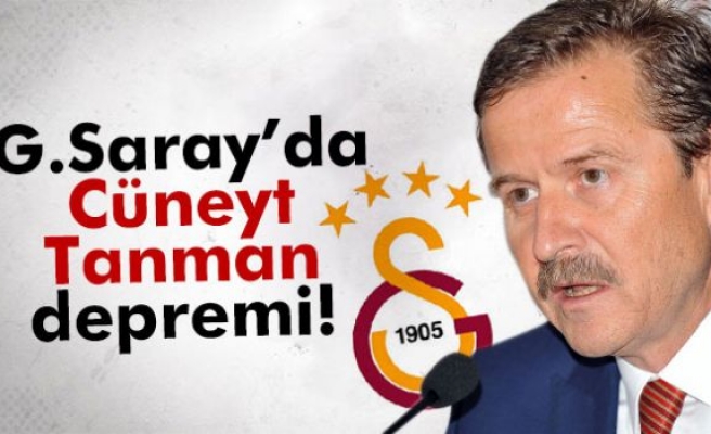 Galatasaray'da Cüneyt Tanman depremi