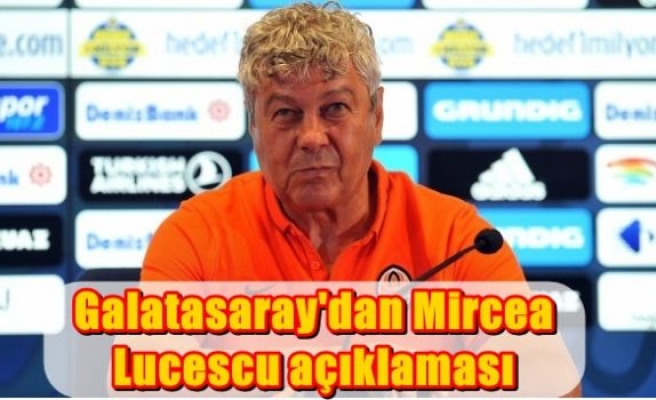 Galatasaray'dan Mircea Lucescu açıklaması