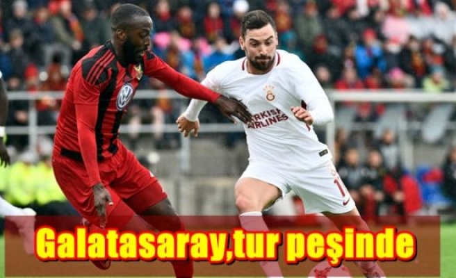Galatasaray,tur peşinde