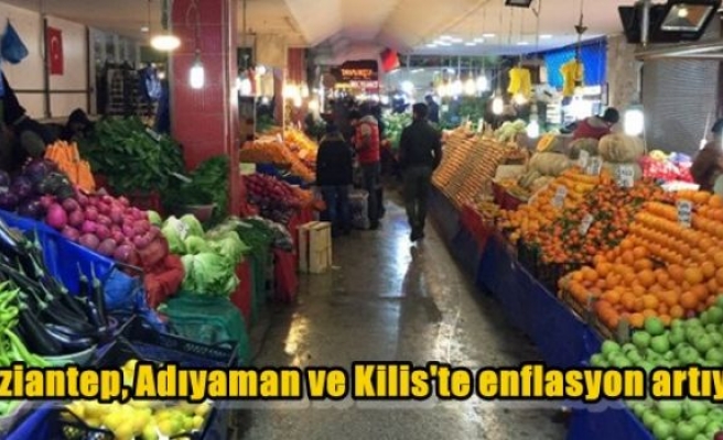 Gaziantep, Adıyaman ve Kilis'te enflasyon artıyor
