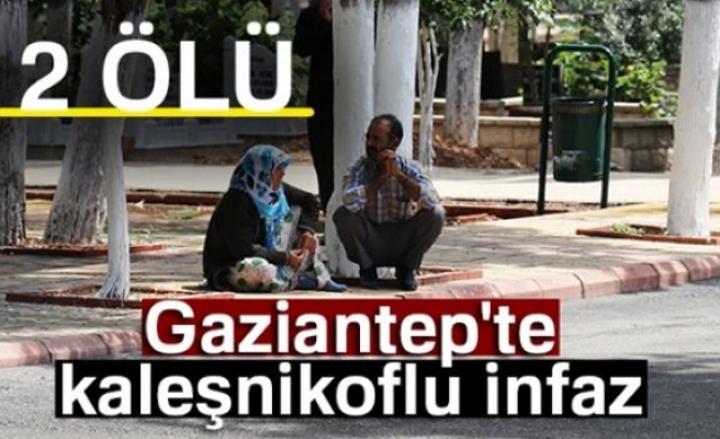 Gaziantep'te Kaleşnikoflu İnfaz: 2 Ölü