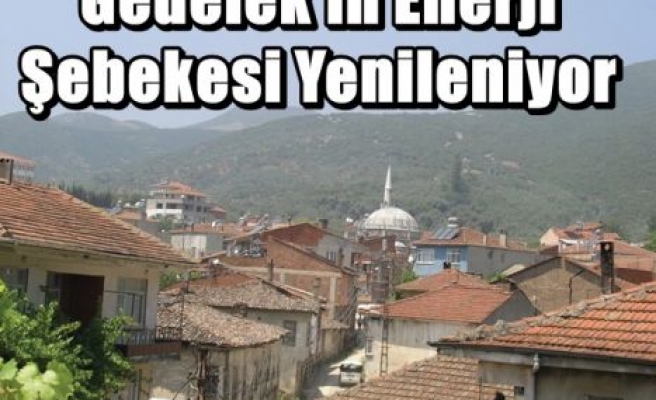 Gedelek'in Enerji Şebekesi Yenileniyor