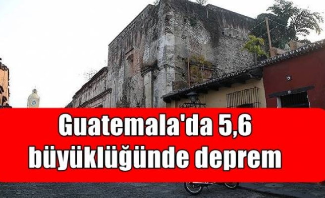 Guatemala'da 5,6 büyüklüğünde deprem