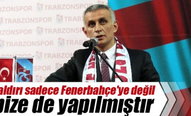 Hacıosmanoğlu: 'Bu saldırı sadece Fenerbahçe'ye değil, bize de yapılmıştır'