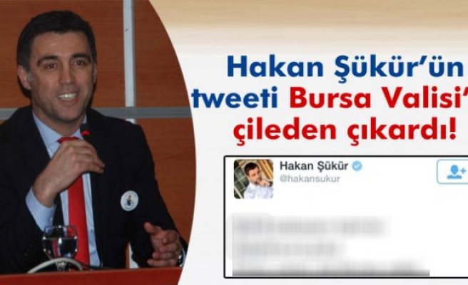 Hakan Şükür'ün tweeti Bursa Valisi'ni çileden çıkardı!