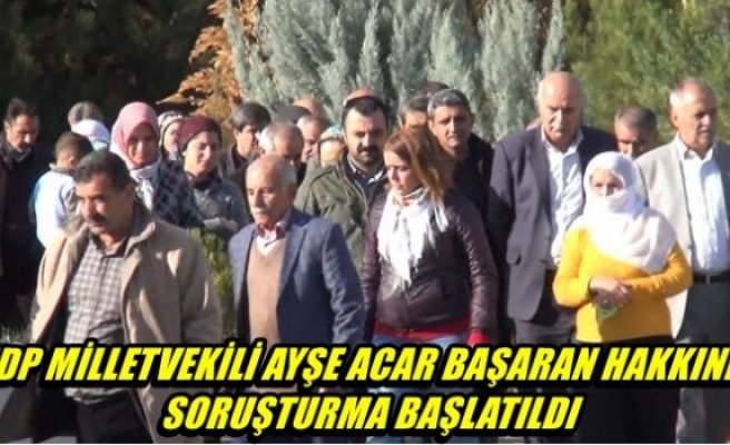 HDP Milletvekili Ayşe Acar Başaran hakkında soruşturma başlatıldı!