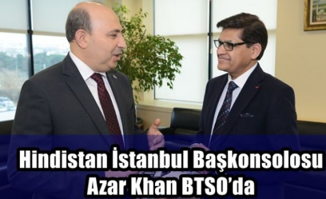 Hindistan İstanbul Başkonsolosu Azar Khan BTSO’da