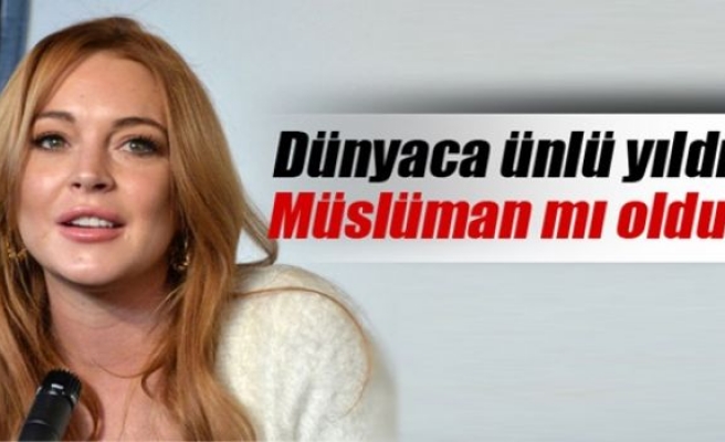 Hollywood yıldızı Lindsay Lohan Müslüman mı oldu?