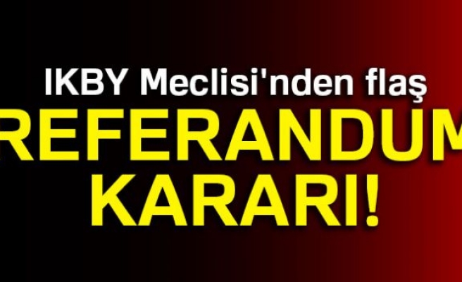 IKBY MECLİSİ'NDEN FLAŞ REFERANDUM KARARI!