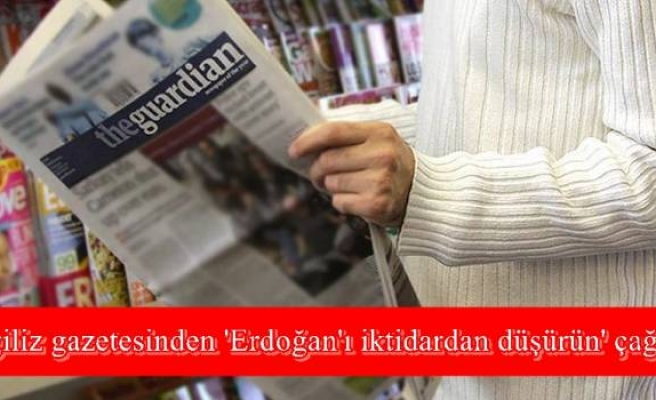 İngiliz gazetesinden 'Erdoğan'ı iktidardan düşürün' çağrısı