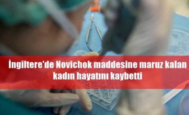 İngiltere'de Novichok maddesine maruz kalan kadın hayatını kaybetti